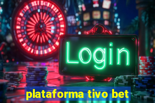 plataforma tivo bet