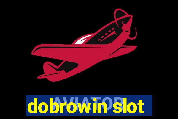 dobrowin slot