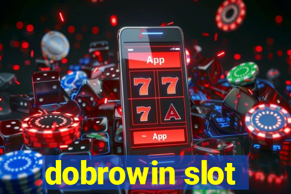 dobrowin slot