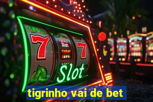 tigrinho vai de bet