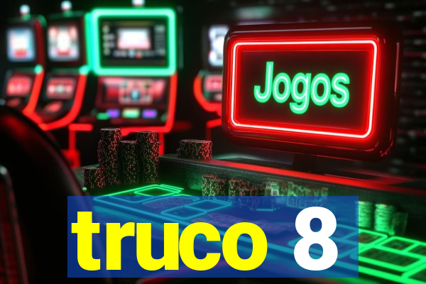 truco 8