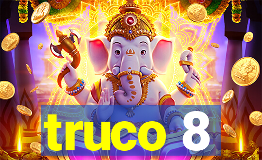 truco 8