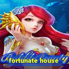 fortunate house