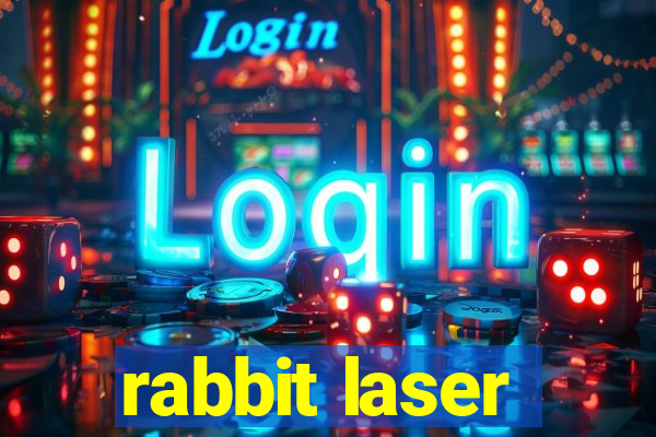 rabbit laser