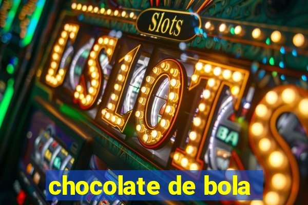 chocolate de bola