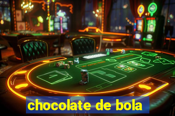 chocolate de bola