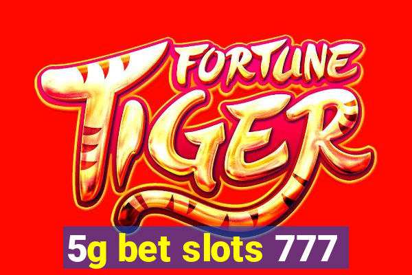 5g bet slots 777