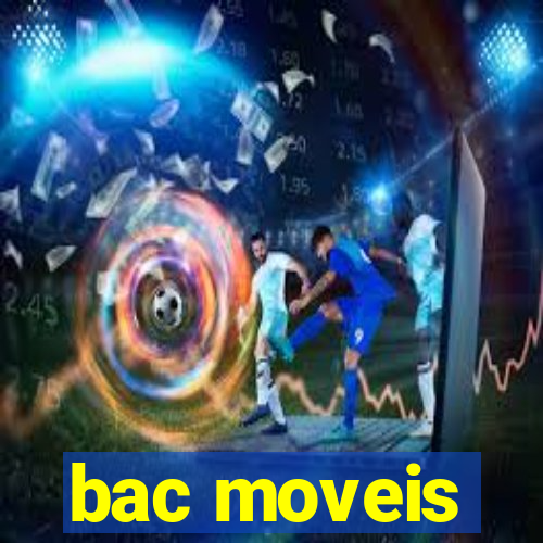 bac moveis