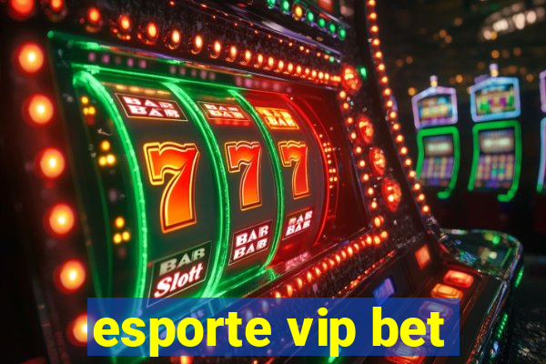 esporte vip bet