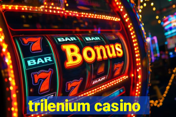 trilenium casino