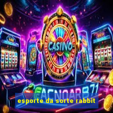 esporte da sorte rabbit