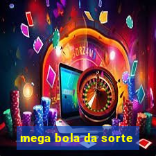 mega bola da sorte