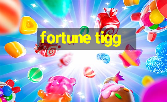 fortune tigg