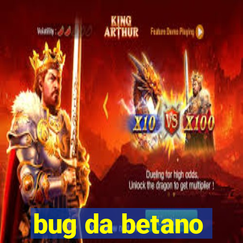 bug da betano