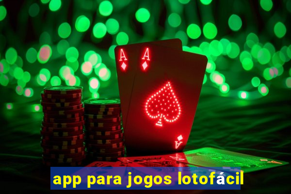 app para jogos lotofácil