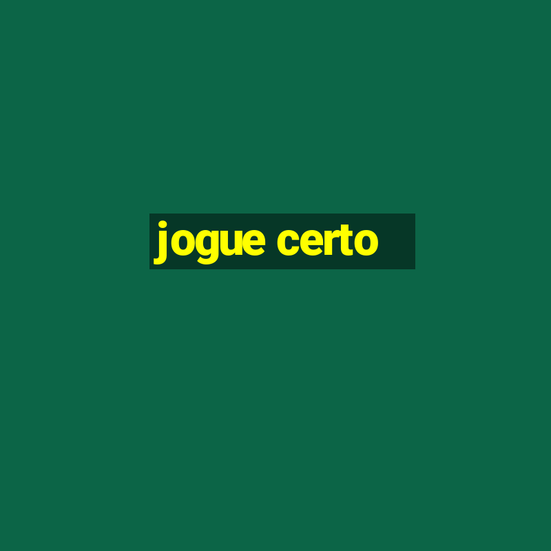 jogue certo