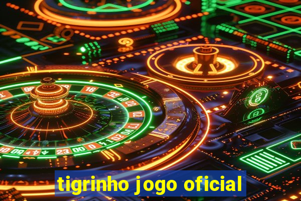 tigrinho jogo oficial