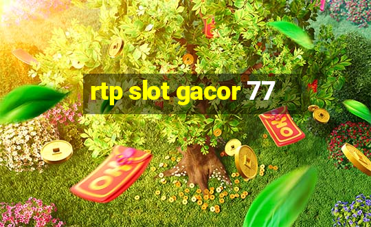 rtp slot gacor 77