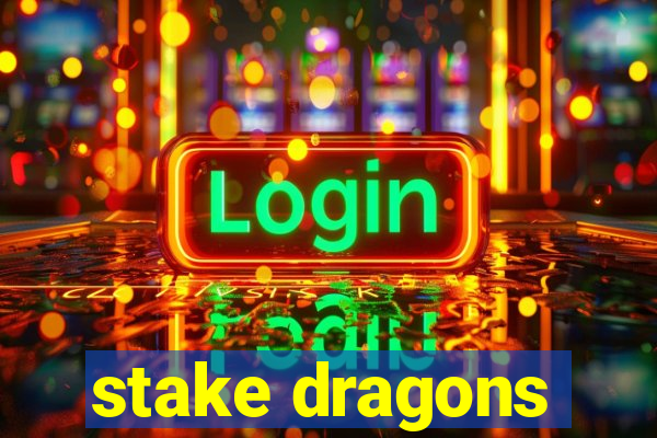 stake dragons