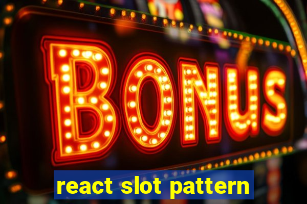 react slot pattern