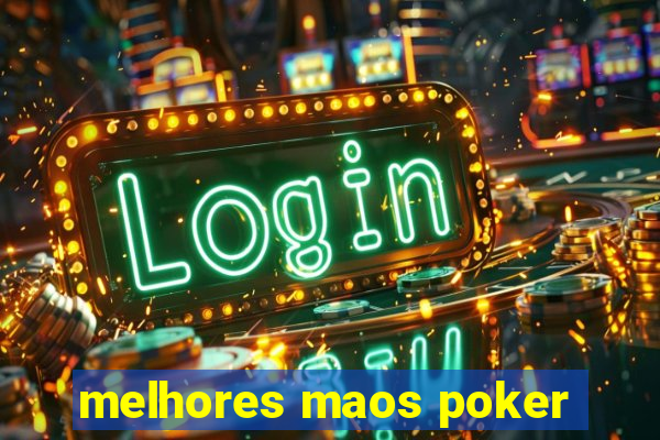 melhores maos poker