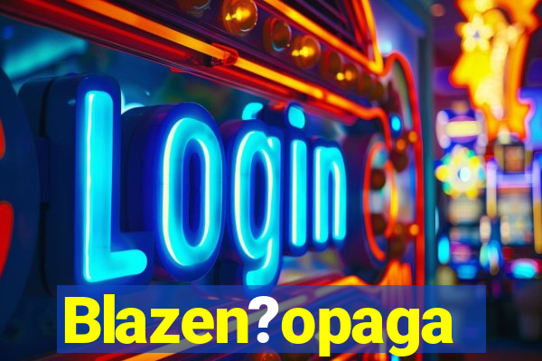 Blazen?opaga