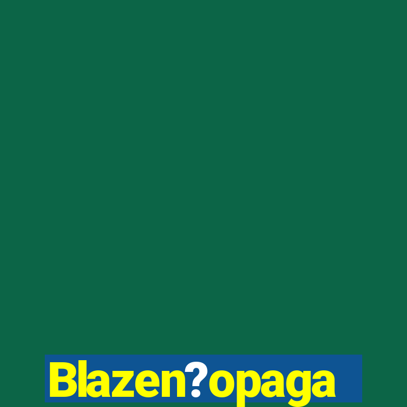 Blazen?opaga