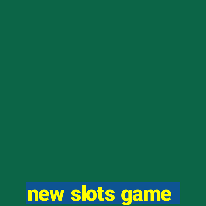 new slots game