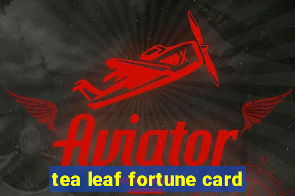 tea leaf fortune card