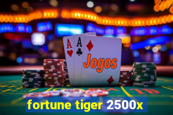 fortune tiger 2500x