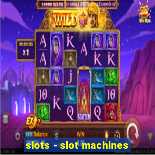 slots - slot machines