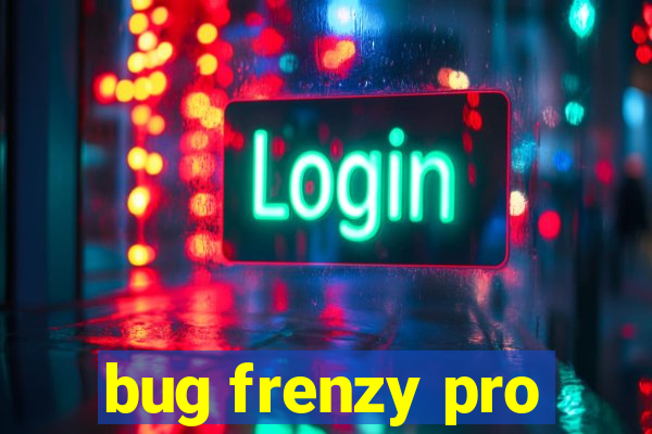 bug frenzy pro