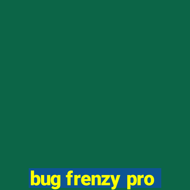 bug frenzy pro