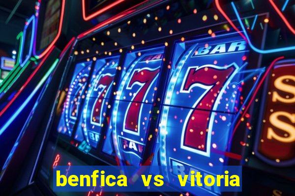 benfica vs vitoria de setubal