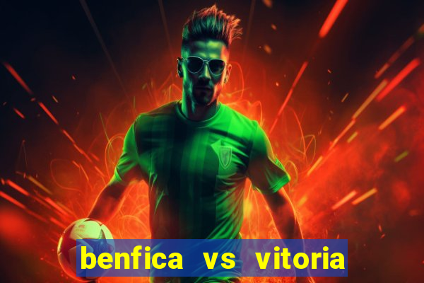 benfica vs vitoria de setubal