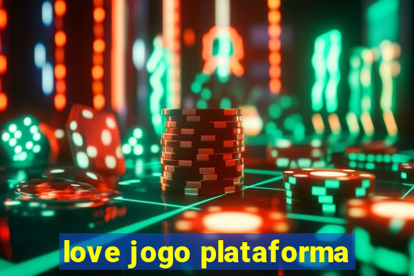 love jogo plataforma