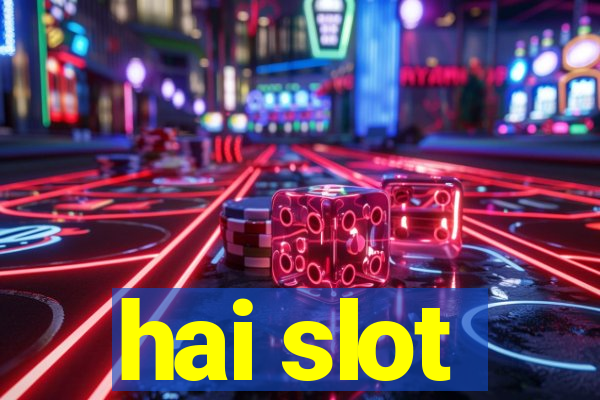 hai slot