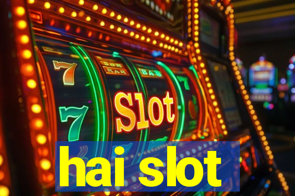 hai slot