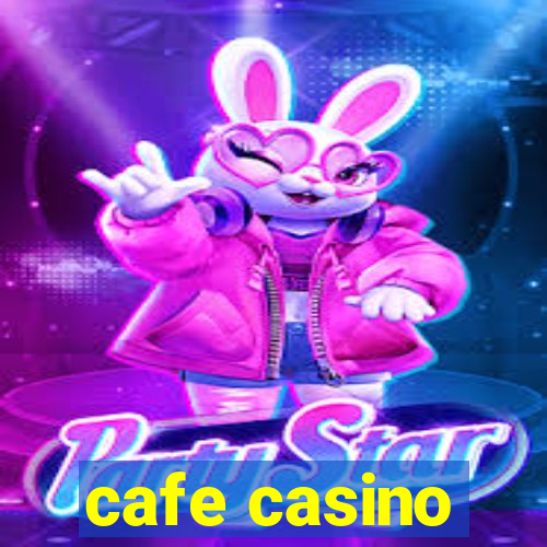 cafe casino