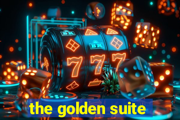 the golden suite