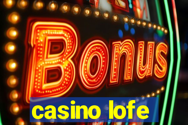 casino lofe