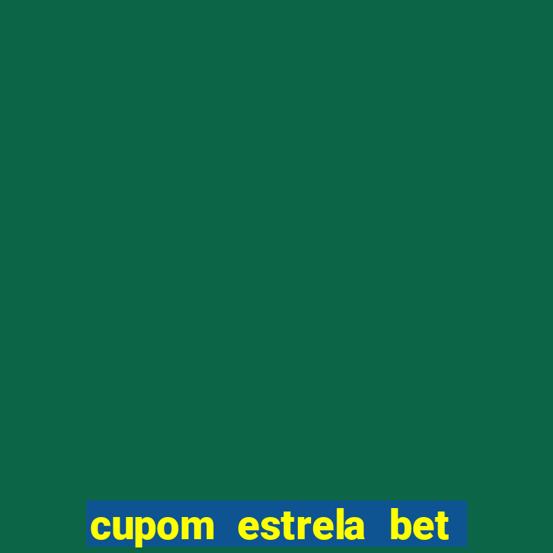 cupom estrela bet 5 reais