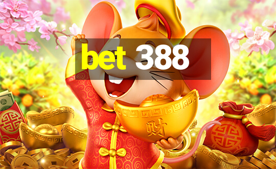 bet 388