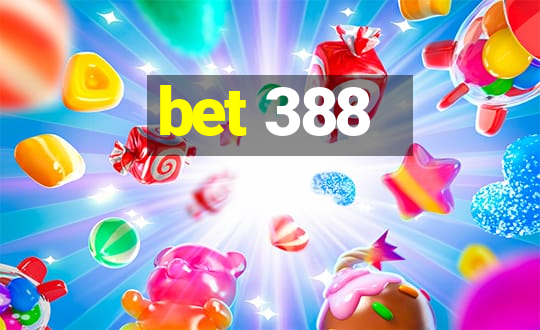 bet 388