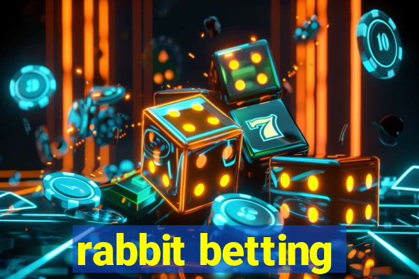 rabbit betting