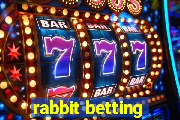 rabbit betting