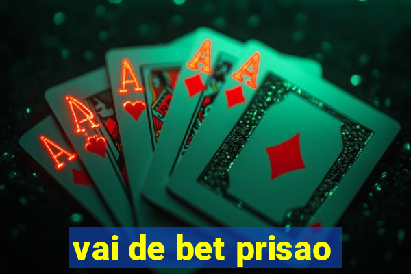 vai de bet prisao