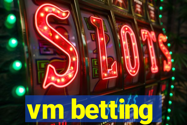 vm betting