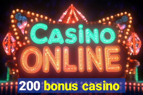 200 bonus casino