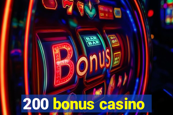 200 bonus casino